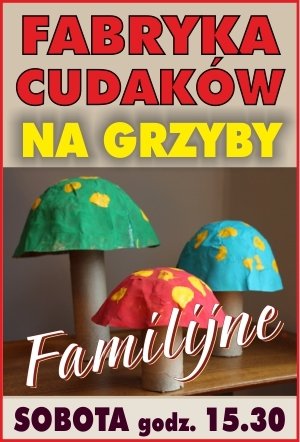 Fabryka cudaków – Na grzyby