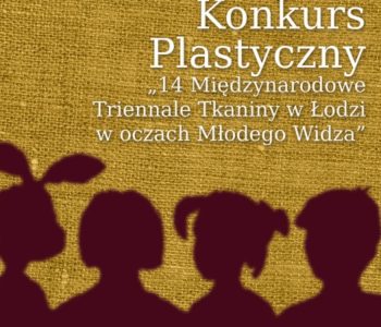 14 Międzynarodowe Triennale Tkaniny w Łodzi w oczach Młodego Widza