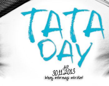 Tata Day to będzie dobry dzień!