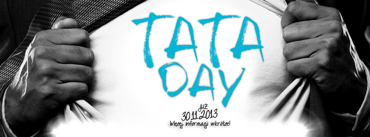 Tata Day to będzie dobry dzień!