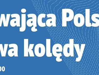 Śpiewająca Polska śpiewa kolędy – Lublin