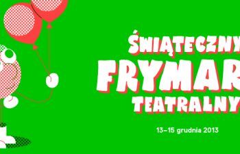 Świąteczny Frymark Teatralny 2013