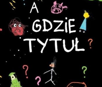 A gdzie tytuł?