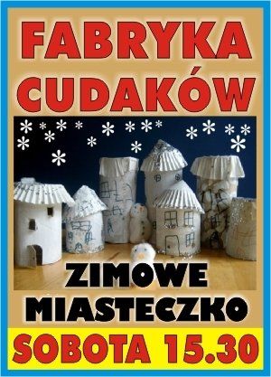 Fabryka Cudaków – Zimowe miasteczko