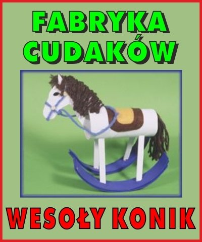 Fabryka cudaków – Wesoły konik