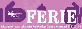 Ferie z Wadowickim Centrum Kultury!