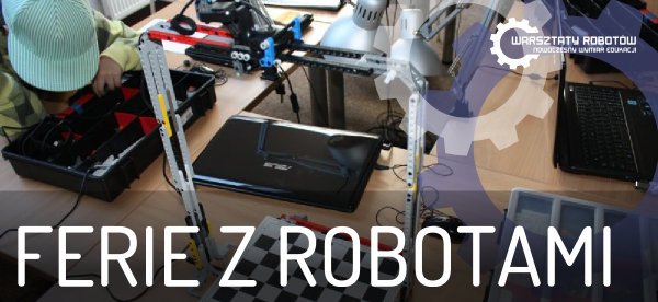 Ferie zimowe z Warsztatami Robotów!