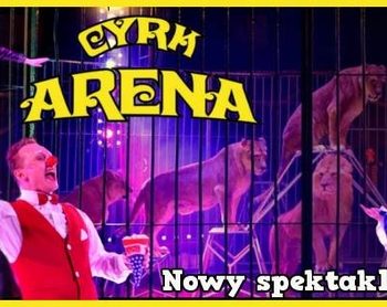 Cyrk Arena prezentuje spektakl 2014