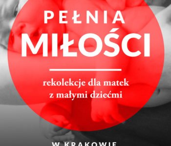 Pełnia miłości – rekolekcje dla mam z małymi dziećmi