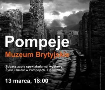 Pompeje z Muzeum Brytyjskiego na wielkim ekranie!