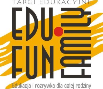 Targi Edukacyjne Edukacja i rozrywka dla całej rodziny