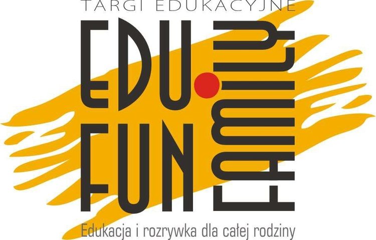 Targi Edukacyjne Edukacja i rozrywka dla całej rodziny