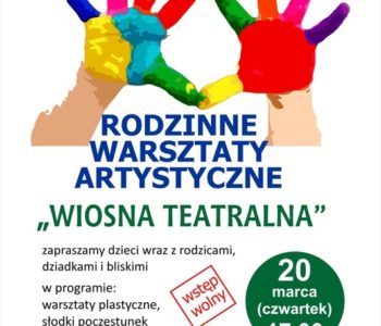 Wiosna teatralna – warsztaty dla całej rodziny