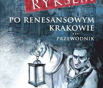 Z Kacprem Ryksem po renesansowym Krakowie