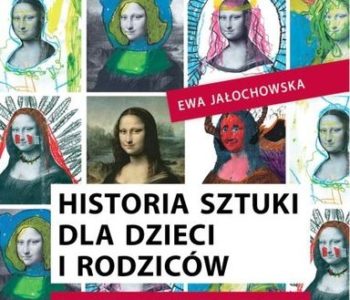 Historia sztuki dla dzieci i rodziców Ewy Jałochowskiej – Lublin