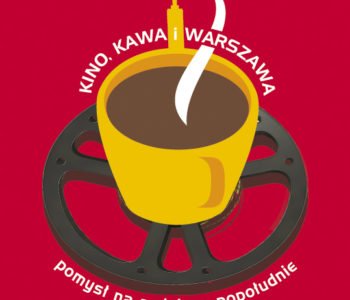 Kino, kawa i Warszawa