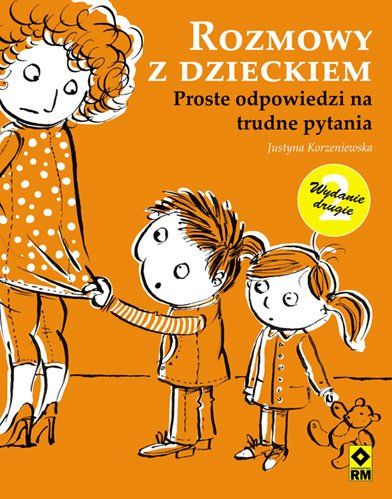 Rozmowy z dzieckiem. Proste odpowiedzi na trudne pytania