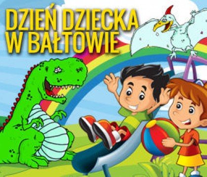 Dzień dziecka – wycieczka pełna wrażeń – Bałtów