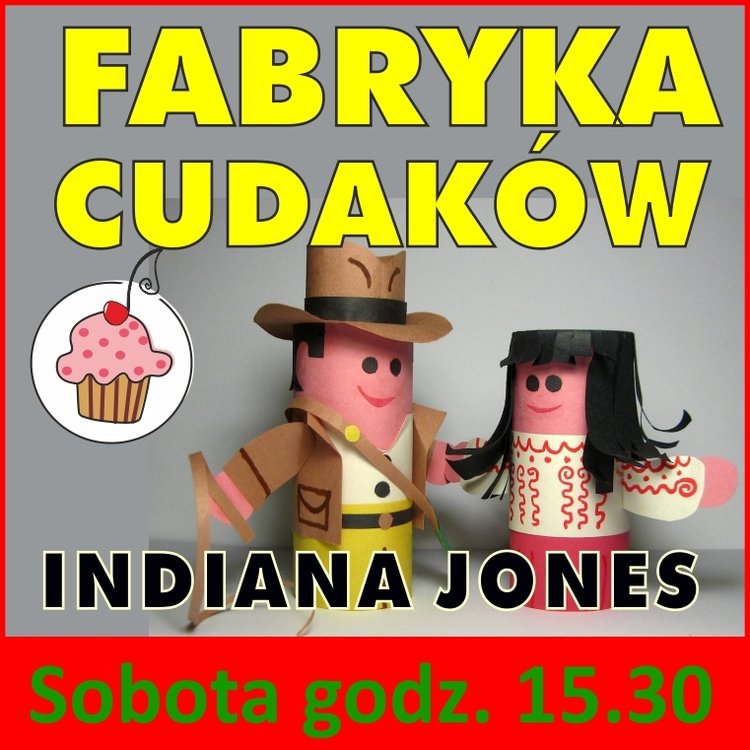 Fabryka Cudaków – Indiana Jines