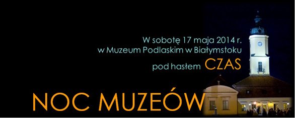 Noc Muzeów w Muzeum Podlaskim w Białymstoku
