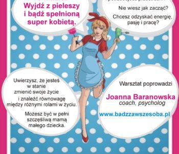 O mamo! Wyjdź z pieleszy i bądź spełnioną super kobietą