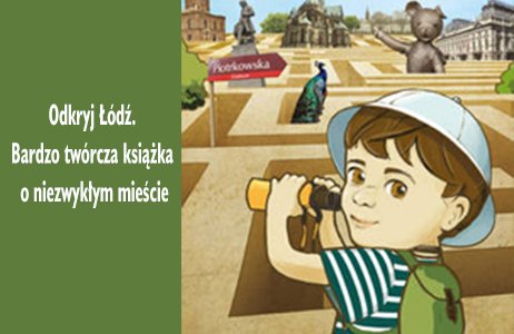 Odkryj Łódź. Bardzo twórcza książka o niezwykłym mieście