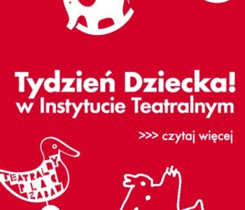 Tydzień Dziecka w Instytucie Teatralnym