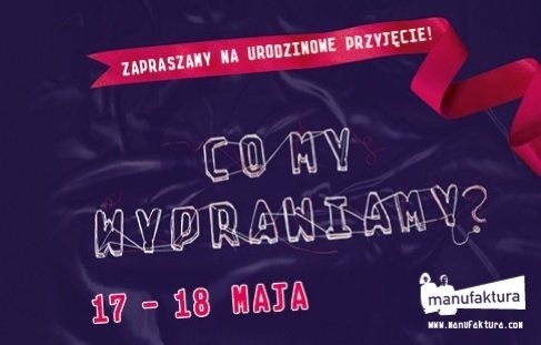 Świętujemy ósme urodziny Manufaktury