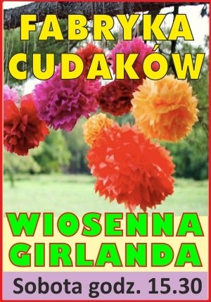 Fabryka Cudaków – Wiosenne girlandy.