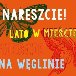 Nareszcie lato w mieście na Węglinie! Lublin