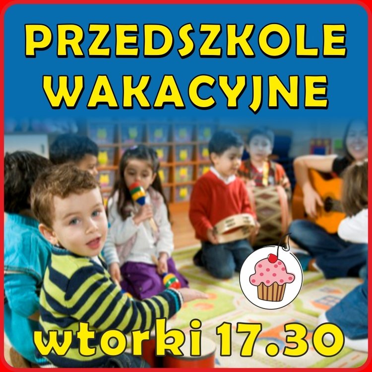 Przedszkole wakacyjne! – wtorki 17.30