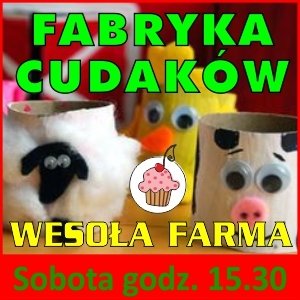 Fabryka Cudaków – Wesoła farma