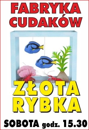 Fabryka Cudaków – Złota rybka?