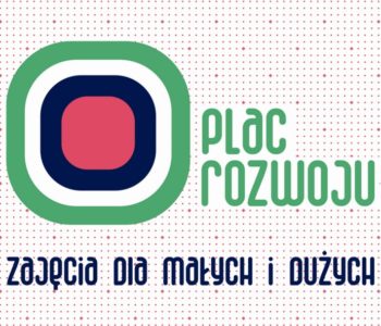 Harmonogram zajęć wakacyjnych w Placu Rozwoju