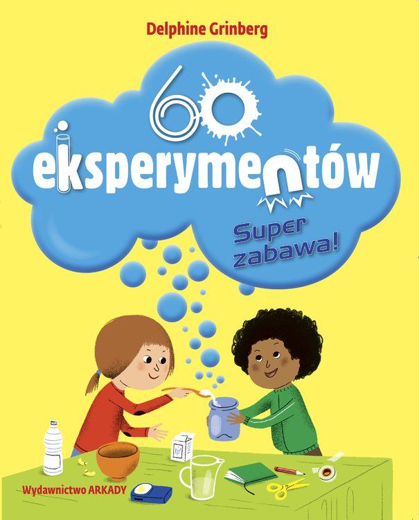 60 eksperymentów. Super zabawa!