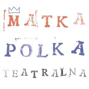 Matka Polka Teatralna – Lublin