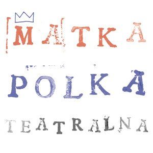 Matka Polka Teatralna – Lublin