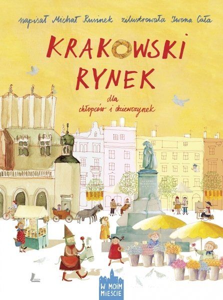 Krakowski rynek dla chłopców i dziewczynek. Michał Rusinek