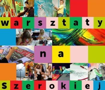 Rodzinne warsztaty na Szerokiej
