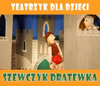 Teatrzyk dla dzieci – Szewczyk Dratewka