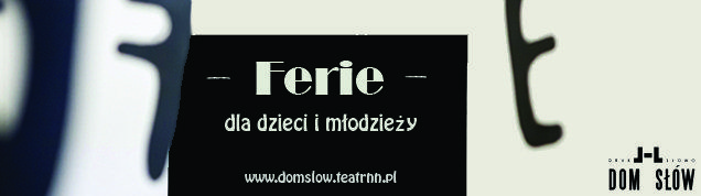 Artystyczno – edukacyjne ferie w Domu Słów! Lublin