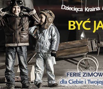 Ferie 2015. Dziecięca Kraina Marzeń – Być jak&