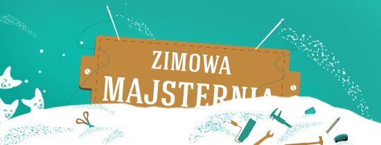 Ferie z Zimową Majsternią – Lublin