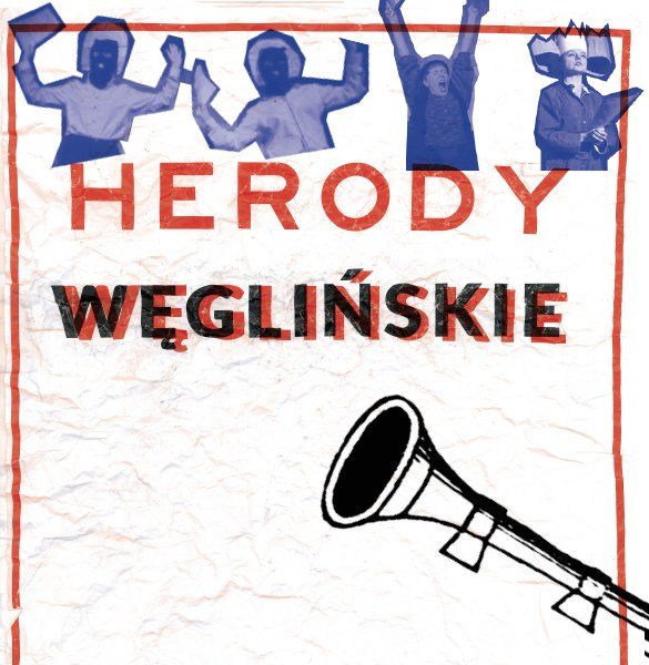 HERODY WĘGLIŃSKIE – przedstawienie świąteczne. Lublin