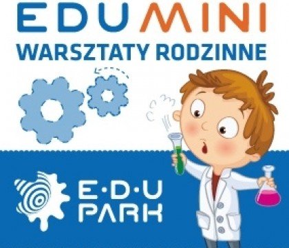 Warsztaty Rodzinne – EduMini Badacz