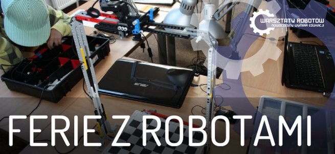 Zimowe ferie z Warsztatami Robotów