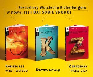 Daj sobie spokój! Seria bestsellerów Wojciecha Eichelbergera