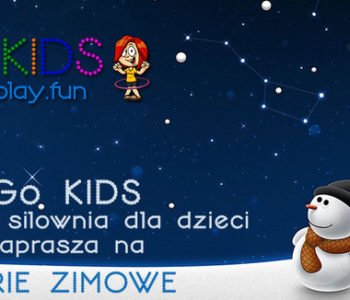 Ferie zimowe w Go KIDS!!!