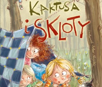 Figle i psoty Kaktusa i Skloty recenzja książki dla dzieci