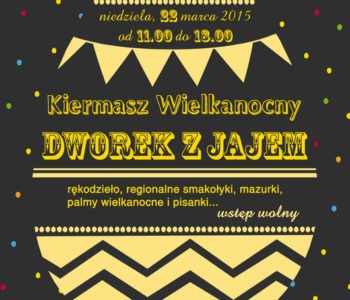 Dworek z jajem – II Kiermasz Wielkanocny w Centrum Kultury Dworek Białoprądnicki